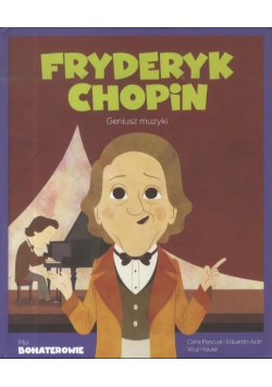 Fryderyk Chopin Geniusz muzyki