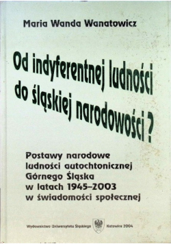 Od indyferentnej ludności do śląskiej narodowości?