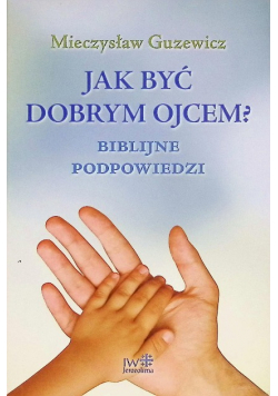 Jak być dobrym Ojcem