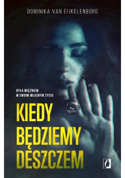 Kiedy będziemy deszczem