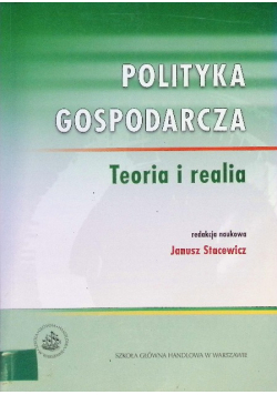 Polityka gospodarcza Teoria i realia