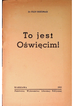 To jest Oświęcim 1945 r.