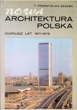 Nowa architektura polska. Diariusz lat 1971 - 1975