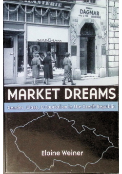 Market dreams Gender, class and capitalism in the Czech Republic