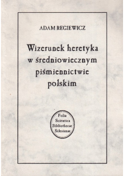Wizerunek heretyka w średniowiecznym piśmiennictwie polskim