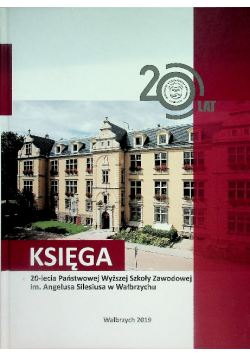 Księga 20-lecia Państwowej Wyższej Szkoły Zawodowej im. Angelusa Silesiusa w Wałbrzychu