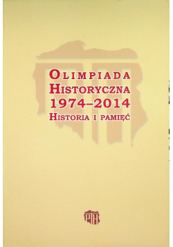 Olimpiada Historyczna 1974-2014 historia i pamięć