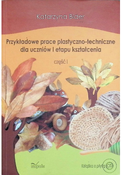 Przykładowe prace plastyczno-techniczne dla uczniów I etapu kształcenia Część 1