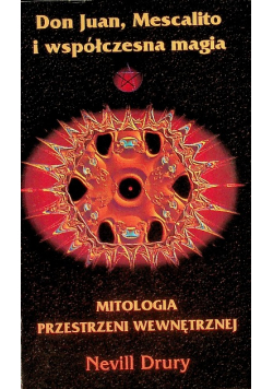Don Juan Mescalito i współczesna magia Mitologia przestrzeni wewnętrznej