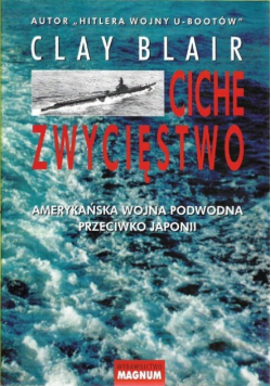 Ciche zwycięstwo Amerykańska wojna podwodna przeciwko Japonii
