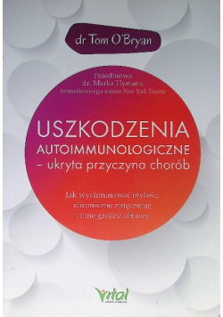 Uszkodzenia autoimmunologiczne ukryta przyczyna chorób