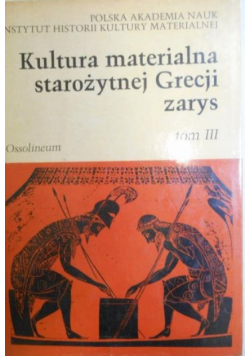 Kultura materialna starożytnej Grecji. Zarys, Tom III