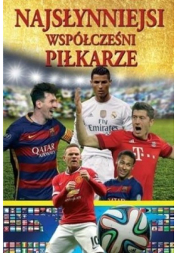 Najsłynniejsi współcześni piłkarze