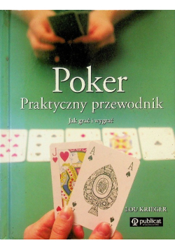Poker. Praktyczny poradnik. Jak grać i wygrywać
