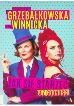 Jak się starzeć bez godności