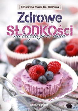 Zdrowe słodkości na każdą porę dnia