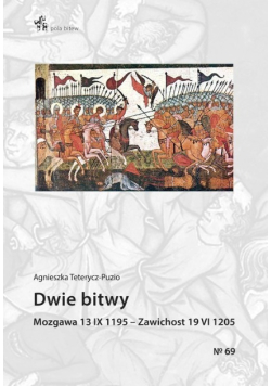Dwie bitwy. Mozgawa 13 IX 1195 Zawichost 19 VI 1205