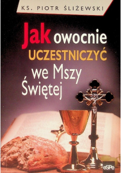 Jak owocnie uczestniczyć we Mszy świętej