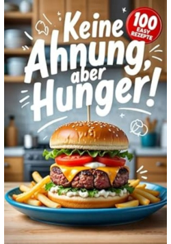 Keine Ahnung, aber Hunger