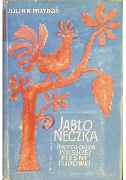 Jabłoneczka Antologia polskiej pieśni ludowej