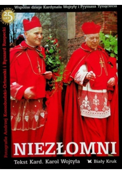 Niezłomni Wspólne dzieje Kardynała Wojtyły i Prymasa Tysiąclecia