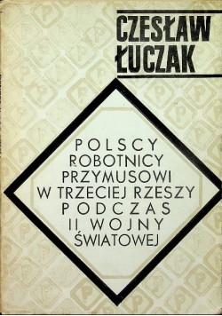 Polscy robotnicy przymusowi w trzeciej Rzeszy podczas II wojny światowej