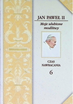 Czas nawracania 6   Moje ulubione modlitwy