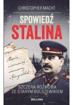 Spowiedź Stalina Szczera rozmowa ze starym bolszewikiem