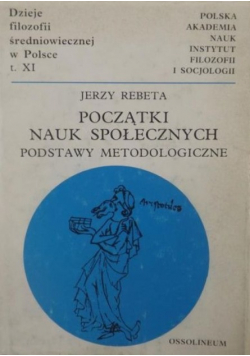 Początki nauk społecznych Podstawy metodologiczne