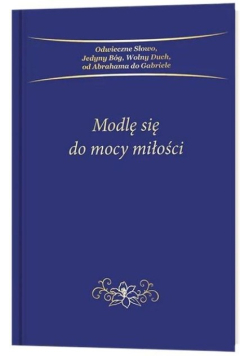Modlę się do mocy miłości