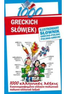 1000 greckich słów(ek). Ilustrowany słownik grecko - polski polsko- grecki