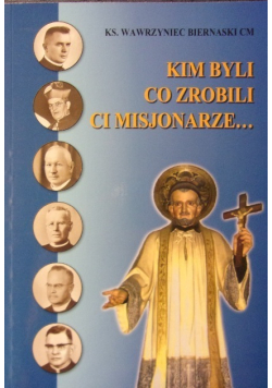 Kim byli co zrobili ci misjonarze