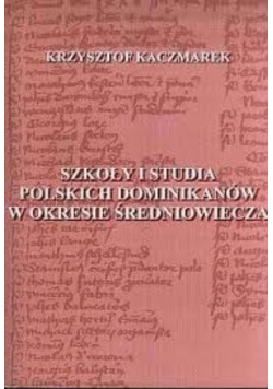Szkoły i studia polskich Dominikanów w okresie średniowiecza