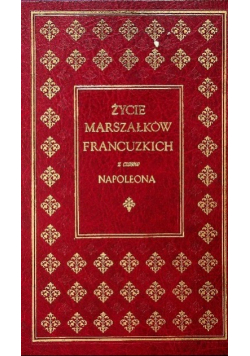 Życie marszałków francuzkich z czasów Napoleona