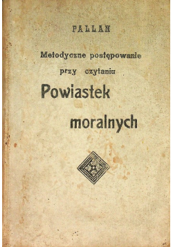 Metodyczne postępowanie przy czytaniu powiastek moralnych 1895 r.