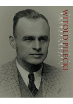 Witold Pilecki Fotobiografia