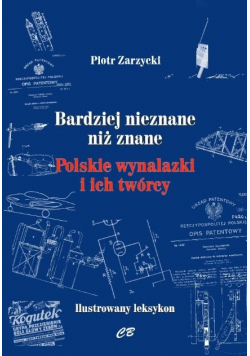 Bardziej nieznane niż znane. Polskie wynalazki i ich twórcy