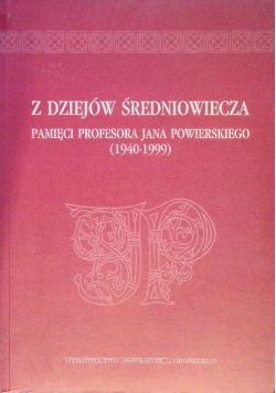 Z dziejów średniowiecza pamięci profesora Jana Powierskiego (1940-1999)