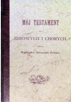 Mój testament dla zdrowych i chorych