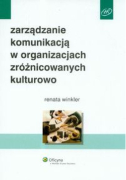 Zarządzanie komunikacją w organizacjach zróżnicowanych kulturowo