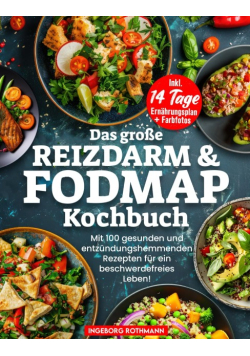 Das Grosse Reizdarm & Fodmap Kochbuch
