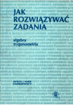 Jak Rozwiązywać Zadania Algebra Trygonometria