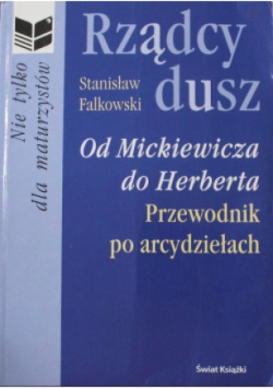 Rządcy dusz Od Mickiewicza do Herberta Przewodnik po arcydziełach