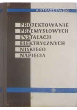 Projektowanie przemysłowych instalacji elektrycznych niskiego napięcia