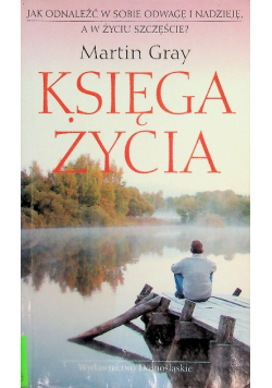 Księga życia Jak odnaleźć w sobie odwagę i nadzieję a w życiu szczęście