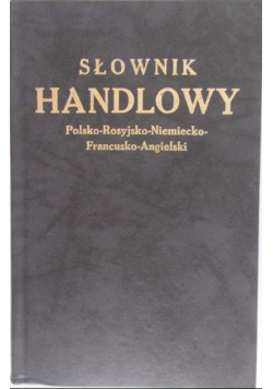 Słownik handlowy polsko - rosyjsko - niemiecko - francusko - angielski