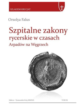 Szpitalne zakony rycerskie w czasach Tom XI