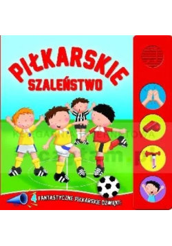 Piłkarskie szaleństwo
