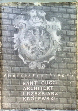 Santi Gucci architekt i rzeźbiarz królewski