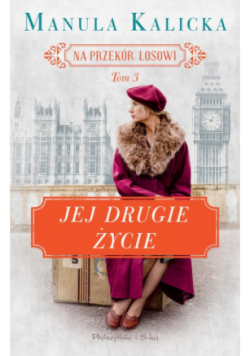 Na przekór losowi Tom 3 Jej drugie życie